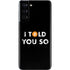I Told You So Galaxy S21 5G Skin