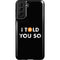 I Told You So Galaxy S21 FE Pro Case