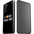 I Told You So Galaxy S21 FE Pro Case