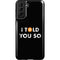 I Told You So Galaxy S21 Plus 5G Pro Case
