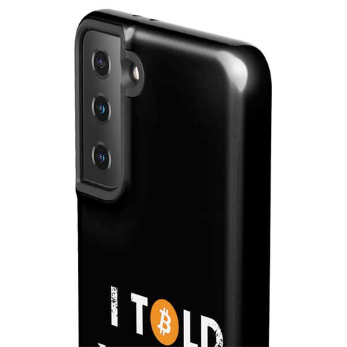 I Told You So Galaxy S21 Plus 5G Pro Case