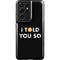 I Told You So Galaxy S21 Ultra 5G Pro Case
