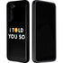 I Told You So Galaxy S22 Plus Pro Case