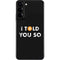 I Told You So Galaxy S22 Plus Skin