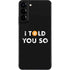 I Told You So Galaxy S22 Plus Skin
