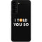 I Told You So Galaxy S22 Skin