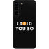 I Told You So Galaxy S22 Skin