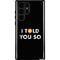 I Told You So Galaxy S22 Ultra Pro Case