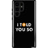 I Told You So Galaxy S22 Ultra Pro Case