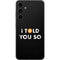 I Told You So Galaxy S23 FE Skin