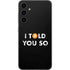 I Told You So Galaxy S23 FE Skin
