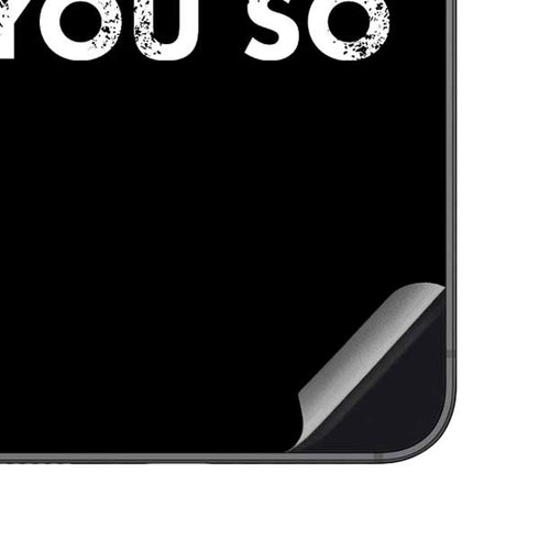 I Told You So Galaxy S23 FE Skin