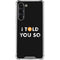 I Told You So Galaxy S23 Plus Clear Case