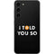 I Told You So Galaxy S23 Plus Skin
