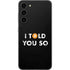 I Told You So Galaxy S23 Plus Skin
