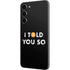 I Told You So Galaxy S23 Plus Skin