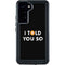 I Told You So Galaxy S23 Plus Waterproof Case