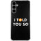 I Told You So Galaxy S24 Plus Clear Case