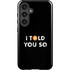 I Told You So Galaxy S24 Plus Impact Case