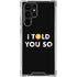 I Told You So Galaxy S24 Ultra Clear Case