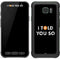 I Told You So Galaxy S7 Active Skin