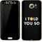 I Told You So Galaxy S7 Edge Skin