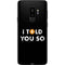 I Told You So Galaxy S9 Plus Skin