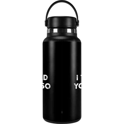 I Told You So Hydro Flask 32oz Wide Mouth Skin