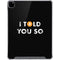 I Told You So iPad Pro 12.9in (2020) Clear Case