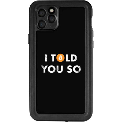 I Told You So iPhone 11 Pro Max Waterproof Case