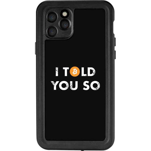 I Told You So iPhone 11 Pro Waterproof Case