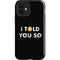 I Told You So iPhone 12 Impact Case