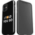 I Told You So iPhone 12 Impact Case