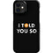 I Told You So iPhone 12 Mini Lite Case