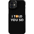 I Told You So iPhone 12 Mini Lite Case
