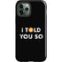 I Told You So iPhone 12 Pro Impact Case