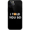 I Told You So iPhone 12 Pro Max Skin