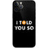 I Told You So iPhone 12 Pro Max Skin