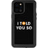 I Told You So iPhone 12 Pro Max Waterproof Case