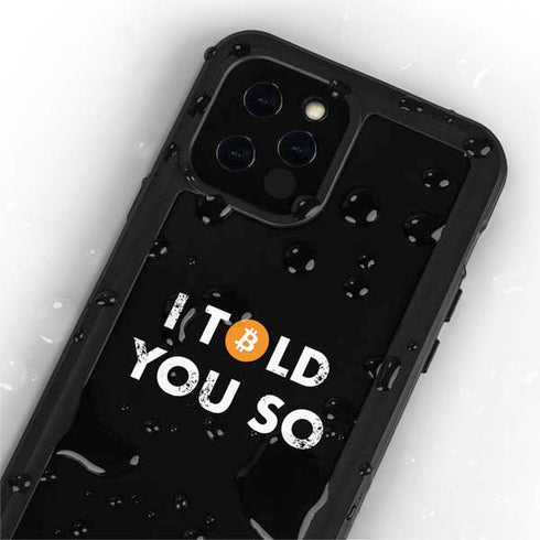 I Told You So iPhone 12 Pro Max Waterproof Case