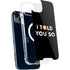 I Told You So iPhone 13 MagSafe Case