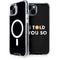 I Told You So iPhone 13 MagSafe Case