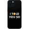 I Told You So iPhone 13 Mini Skin