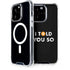 I Told You So iPhone 13 Pro MagSafe Case