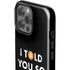 I Told You So iPhone 13 Pro Max Impact Case