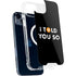I Told You So iPhone 15 Plus MagSafe Case