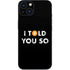 I Told You So iPhone 14 Plus Skin