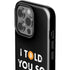 I Told You So iPhone 14 Pro Impact Case
