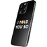 I Told You So iPhone 14 Pro Max Skin