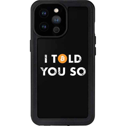 I Told You So iPhone 14 Pro Max Waterproof Case